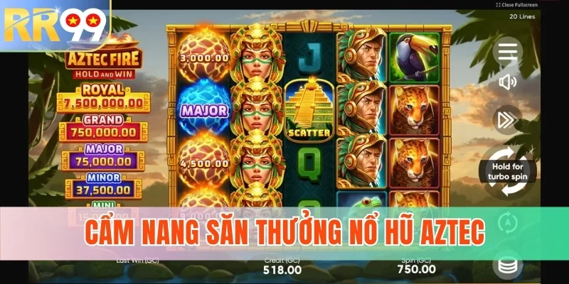 Cẩm nang săn thưởng nổ hũ Aztec