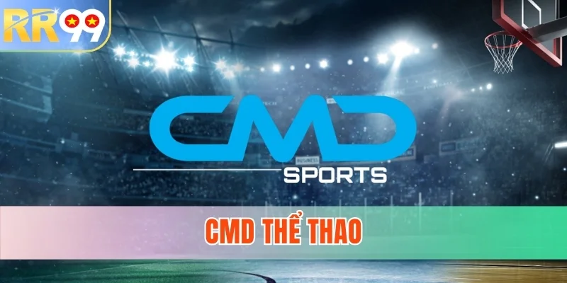 CMD Thể Thao - Sảnh Sports Đẳng Cấp Hàng Đầu Tại RR99