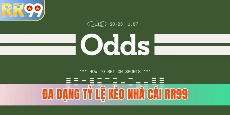 Đa dạng tỷ lệ kèo nhà cái RR99