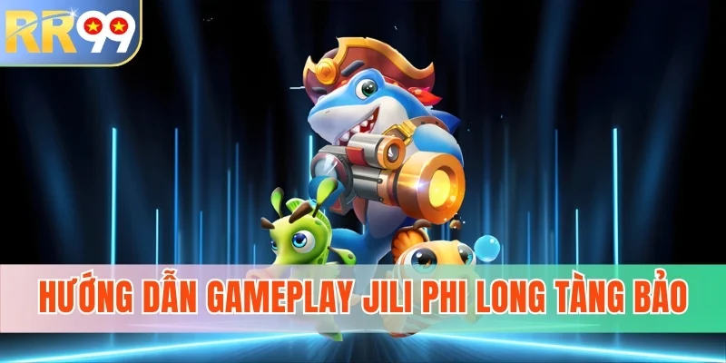 Hướng dẫn gameplay Jili Phi Long Tàng Bảo