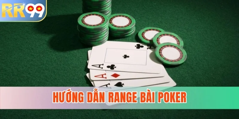 Hướng dẫn Range bài Poker