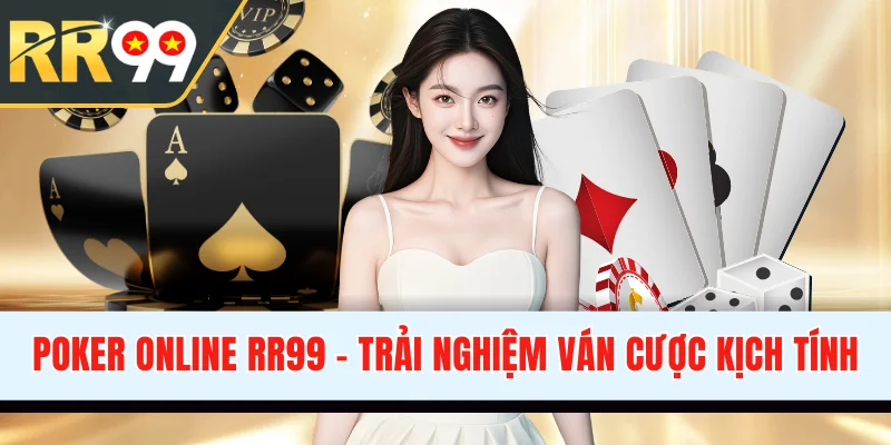 Poker Online RR99 - Trải Nghiệm Ván Cược Đầy Kịch Tính