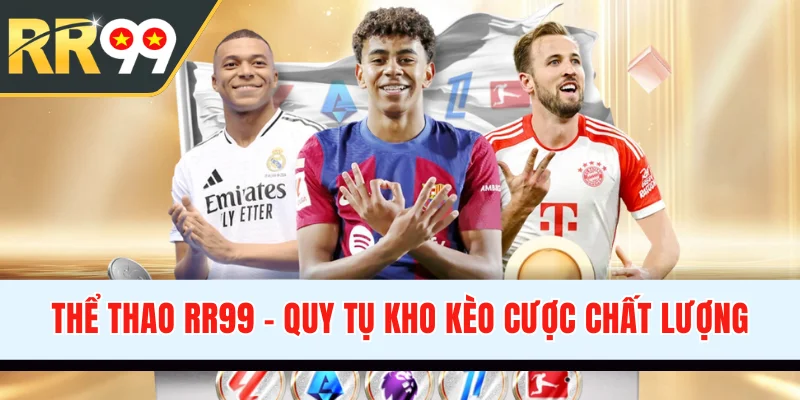 Thể Thao RR99 - Quy Tụ Kho Kèo Cược Chất Lượng Đỉnh Cao