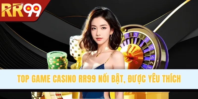 Top game Casino RR99 nổi bật, được yêu thích