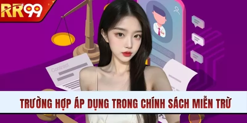 Trường hợp áp dụng trong chính sách miễn trừ