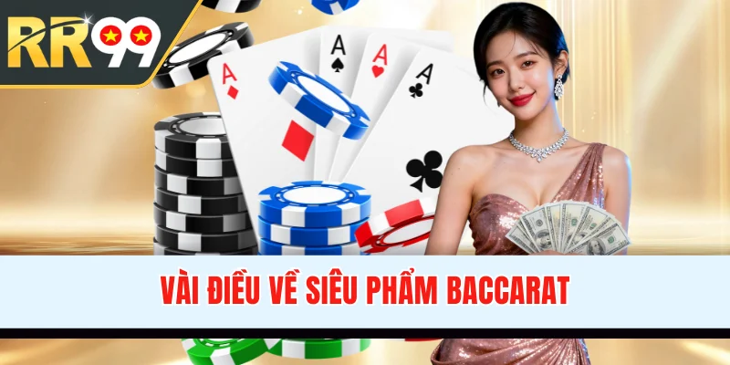 Vài điều về siêu phẩm Baccarat